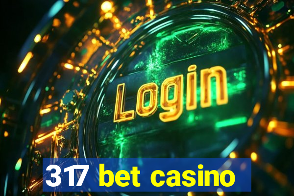 317 bet casino